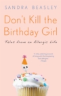 Don't Kill the Birthday Girl : Tales from an Allergic Life - Book