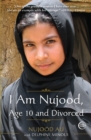 I Am Nujood, Age 10 and Divorced : A Memoir - Book