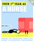 Your First Year As a Nurse, Second Edition : Making the Transition from Total Novice to Successful Professional - Book