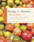 Saving the Season : A Cook's Guide to Home Canning, Pickling, and Preserving: A Cookbook - Book