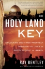 The Holy Land Key : Unlocking End-Times Prophecy Through the Lives of God's People of Israel - Book