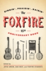The Foxfire 45th Anniversary Book : Singin', Praisin', Raisin' - Book