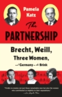 The Partnership : Brecht, Weill, Three Women, and Germany on the Brink - Book