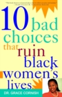 10 Bad Choices That Ruin Black Women's Lives - eBook