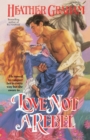 Love Not a Rebel - eBook