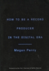 How to Be a Record Producer in the Digital Era - eBook
