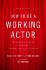 How to Be a Working Actor, 5th Edition - eBook