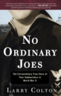 No Ordinary Joes : The Extraordinary True Story of Four Submariners in World War II - Book