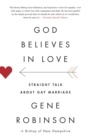 God Believes in Love : Straight Talk About Gay Marriage - Book