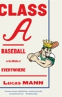 Class A : Baseball in the Middle of Everywhere - Book