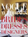 Vogue Weddings : Brides, Dresses, Designers - Book