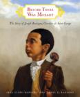 Before There Was Mozart: The Story of Joseph Boulogne, Chevalier de Saint-George - eBook