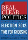 Election 2012: A Time for Choosing (The RealClearPolitics Political Download) - eBook