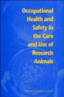 Occupational Health and Safety in the Care and Use of Research Animals - Book