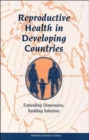 Reproductive Health in Developing Countries : Expanding Dimensions, Building Solutions - Book