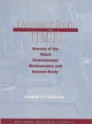 Learning from TIMSS : Results of the Third International Mathematics and Science Study, Summary of a Symposium - Book