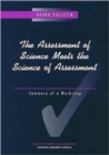 The Assessment of Science Meets the Science of Assessment : Summary of a Workshop - Book