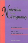 Nutrition During Pregnancy : Part I: Weight Gain, Part II: Nutrient Supplements - Book