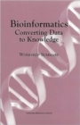 Bioinformatics, Converting Data to Knowledge : Workshop Summary - Book