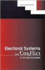 Electoral Systems and Conflict in Divided Societies - Book