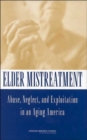 Elder Mistreatment : Abuse, Neglect, and Exploitation in an Aging America - Book
