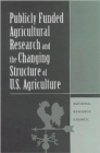 Publicly Funded Agricultural Research and the Changing Structure of U.S. Agriculture - Book