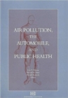 Air Pollution, the Automobile, and Public Health - Book