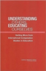 Understanding Others, Educating Ourselves : Getting More from International Comparative Studies in Education - Book