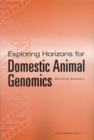Exploring Horizons for Domestic Animal Genomics : Workshop Summary - Book