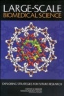 Large-Scale Biomedical Science : Exploring Strategies for Future Research - Book
