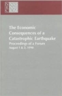 The Economic Consequences of a Catastrophic Earthquake : Proceedings of a Forum - Book