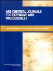 Are Chemical Journals Too Expensive and Inaccessible? : A Workshop Summary to the Chemical Sciences Roundtable - Book