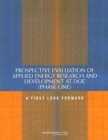 Prospective Evaluation of Applied Energy Research and Development at DOE (Phase One) : A First Look Forward - Book