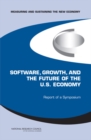 Software, Growth, and the Future of the U.S Economy : Report of a Symposium - Book