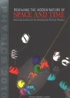 Revealing the Hidden Nature of Space and Time : Charting the Course for Elementary Particle Physics - Book