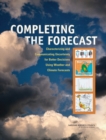 Completing the Forecast : Characterizing and Communicating Uncertainty for Better Decisions Using Weather and Climate Forecasts - Book