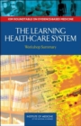 The Learning Healthcare System : Workshop Summary - Book