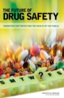 The Future of Drug Safety : Promoting and Protecting the Health of the Public - Book