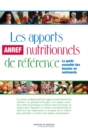 Les apports nutritionnels de reference : Le guide essential de besoins en nutriments - Book