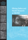 Mining Safety and Health Research at NIOSH : Reviews of Research Programs of the National Institute for Occupational Safety and Health - Book
