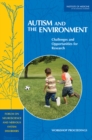 Autism and the Environment : Challenges and Opportunities for Research: Workshop Proceedings - eBook