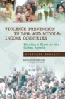 Violence Prevention in Low- and Middle-Income Countries : Finding a Place on the Global Agenda, Workshop Summary - Book