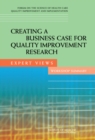 Creating a Business Case for Quality Improvement Research : Expert Views: Workshop Summary - Book