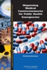 Dispensing Medical Countermeasures for Public Health Emergencies : Workshop Summary - Book
