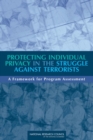 Protecting Individual Privacy in the Struggle Against Terrorists : A Framework for Program Assessment - Book