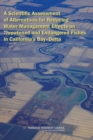A Scientific Assessment of Alternatives for Reducing Water Management Effects on Threatened and Endangered Fishes in California's Bay-Delta - Book
