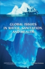 Global Issues in Water, Sanitation, and Health : Workshop Summary - Book