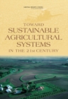 Toward Sustainable Agricultural Systems in the 21st Century - Book