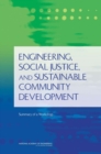 Engineering, Social Justice, and Sustainable Community Development : Summary of a Workshop - eBook