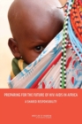 Preparing for the Future of HIV/AIDS in Africa : A Shared Responsibility - Book